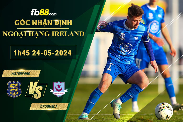 Fb88 soi kèo trận đấu Waterford vs Drogheda