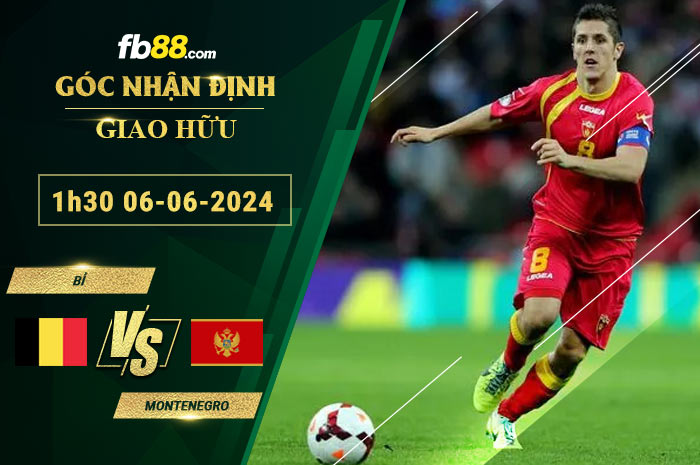 Fb88 soi kèo trận đấu Bỉ vs Montenegro