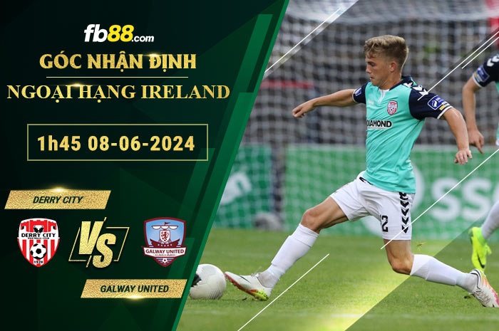 Fb88 soi kèo trận đấu Derry City vs Galway United