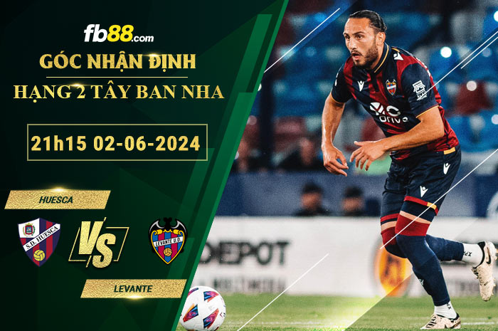 Fb88 soi kèo trận đấu Huesca vs Levante